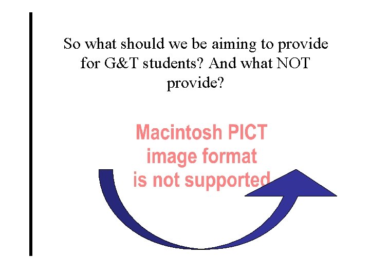 So what should we be aiming to provide for G&T students? And what NOT