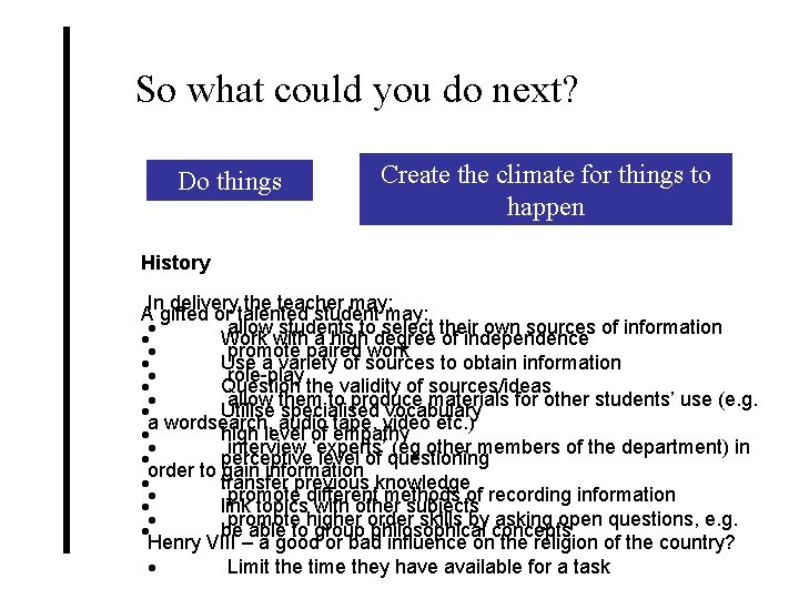 So what could you do next? Do things Create the climate for things to