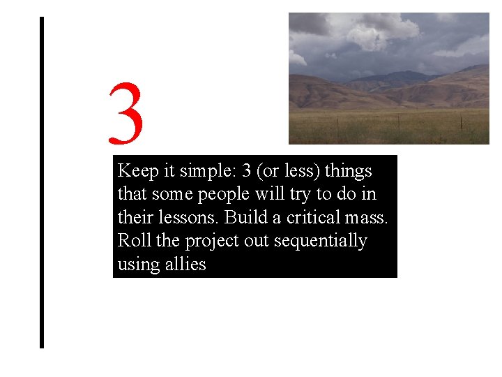 3 Keep it simple: 3 (or less) things that some people will try to