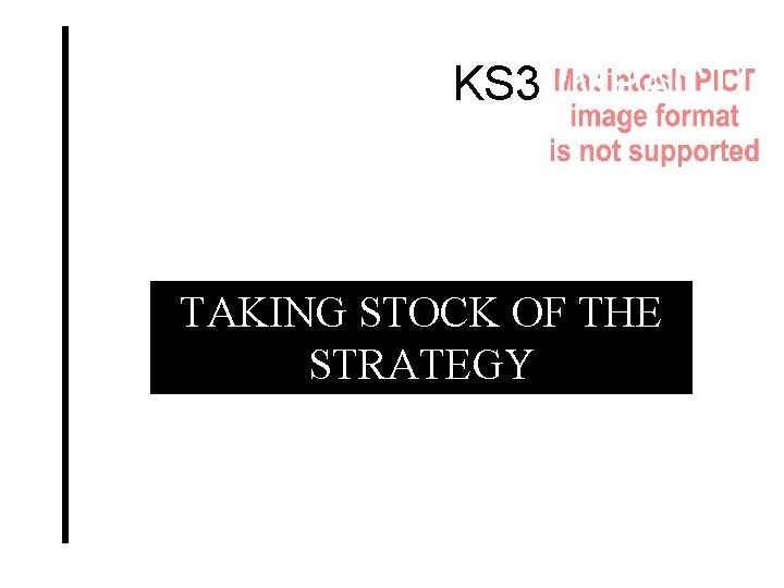KS 3 IMPACT! TAKING STOCK OF THE STRATEGY 