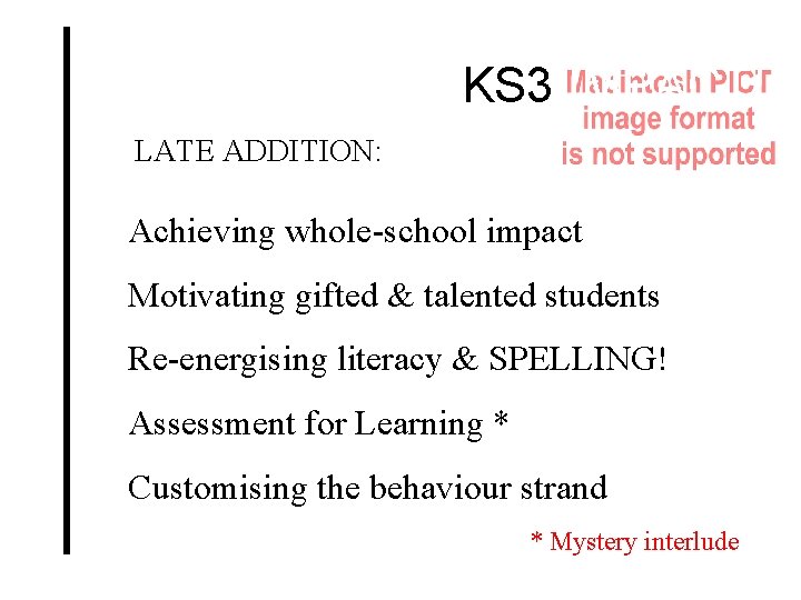 KS 3 IMPACT! LATE ADDITION: Achieving whole-school impact Motivating gifted & talented students Re-energising