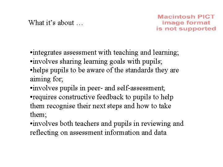 What it’s about … • integrates assessment with teaching and learning; • involves sharing