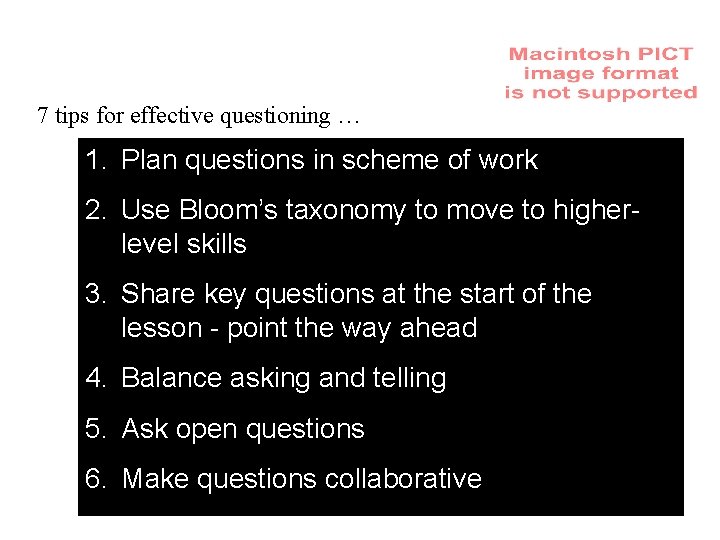 7 tips for effective questioning … 1. Plan questions in scheme of work 2.