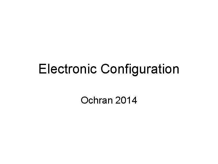 Electronic Configuration Ochran 2014 
