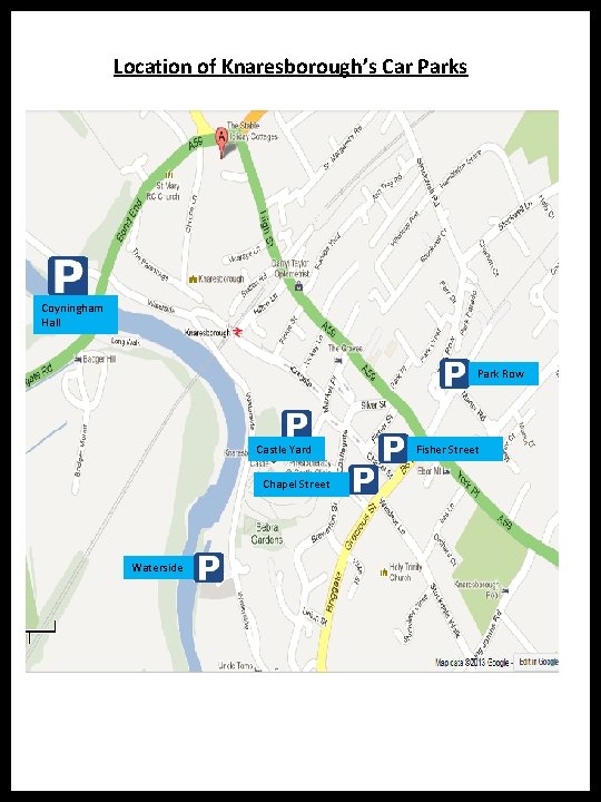 Location of Knaresborough’s Car Parks Coyningham Hall Park Row Castle Yard Chapel Street Waterside