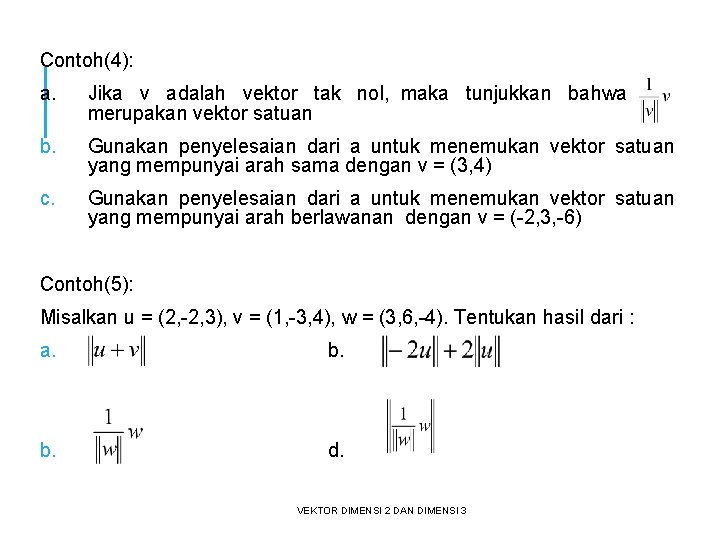 Contoh(4): a. Jika v adalah vektor tak nol, maka tunjukkan bahwa merupakan vektor satuan