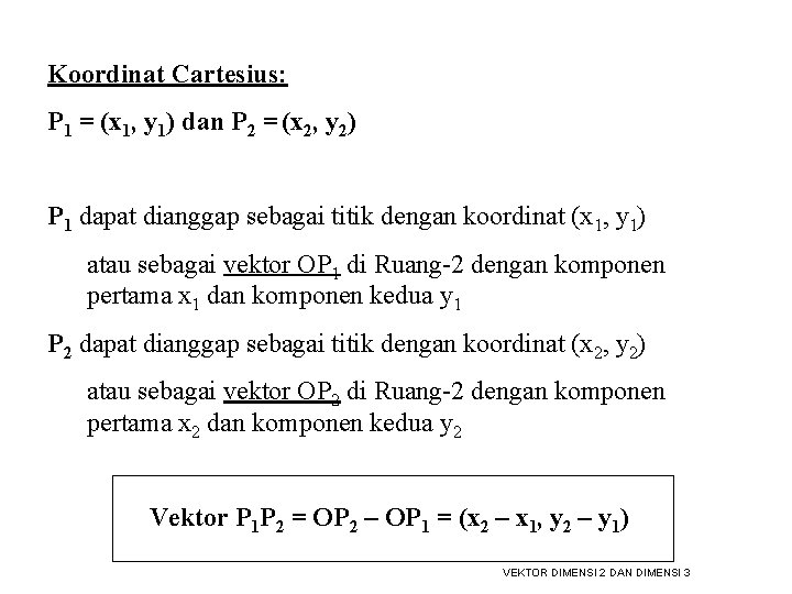 Koordinat Cartesius: P 1 = (x 1, y 1) dan P 2 = (x