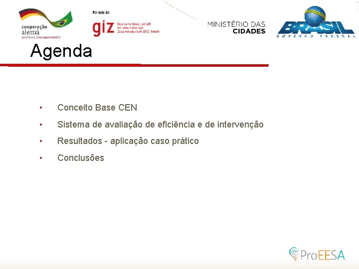 Agenda • Conceito Base CEN • Sistema de avaliação de eficiência e de intervenção