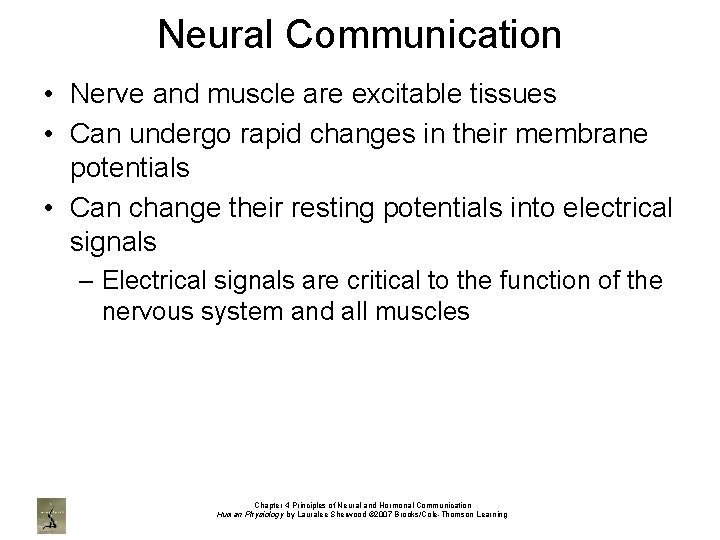Neural Communication • Nerve and muscle are excitable tissues • Can undergo rapid changes