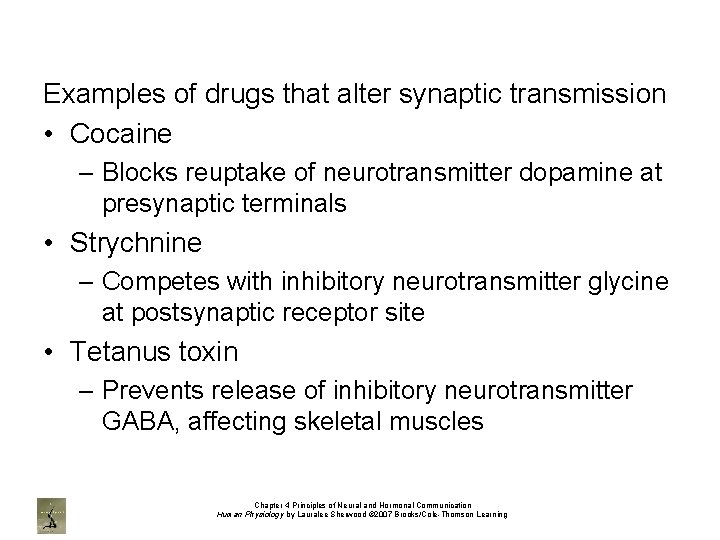 Examples of drugs that alter synaptic transmission • Cocaine – Blocks reuptake of neurotransmitter