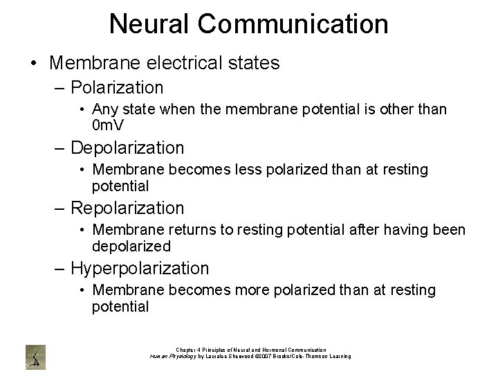 Neural Communication • Membrane electrical states – Polarization • Any state when the membrane