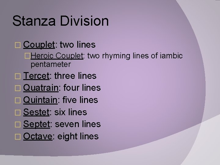 Stanza Division � Couplet: two lines �Heroic Couplet: two rhyming lines of iambic pentameter