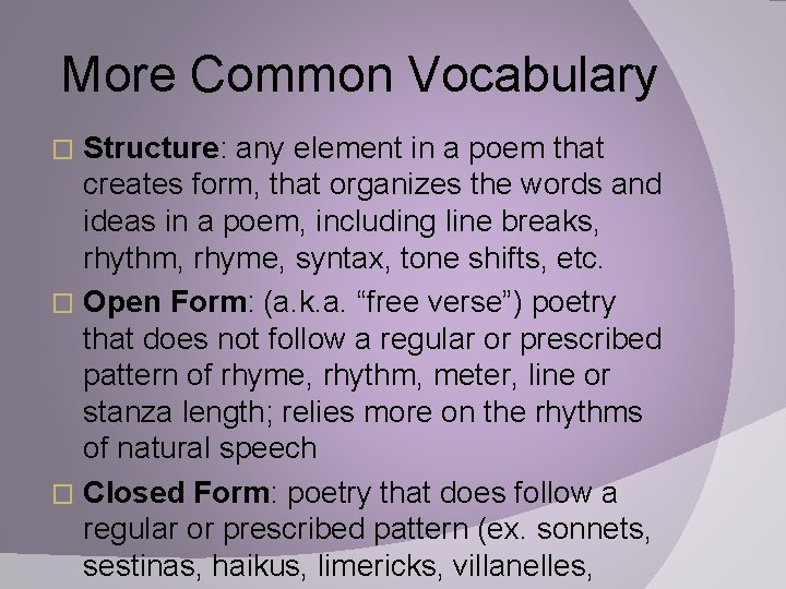 More Common Vocabulary Structure: any element in a poem that creates form, that organizes