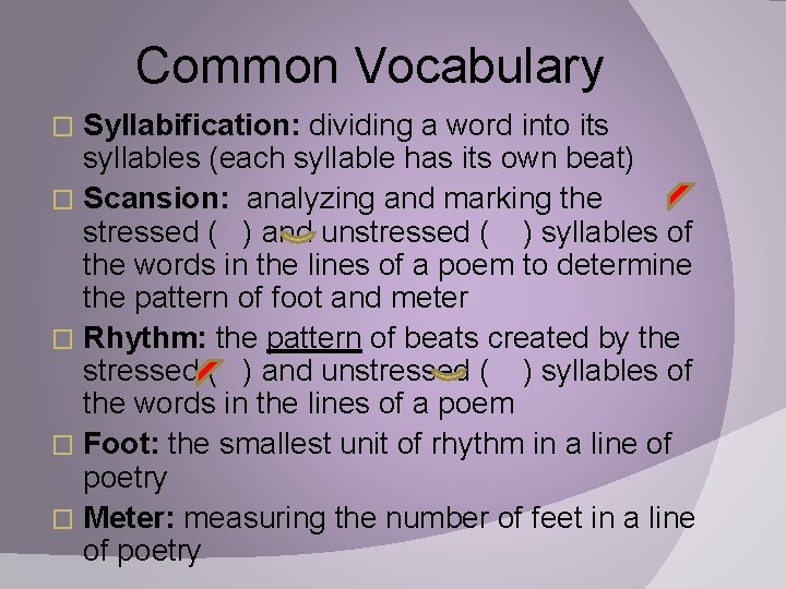 Common Vocabulary Syllabification: dividing a word into its syllables (each syllable has its own