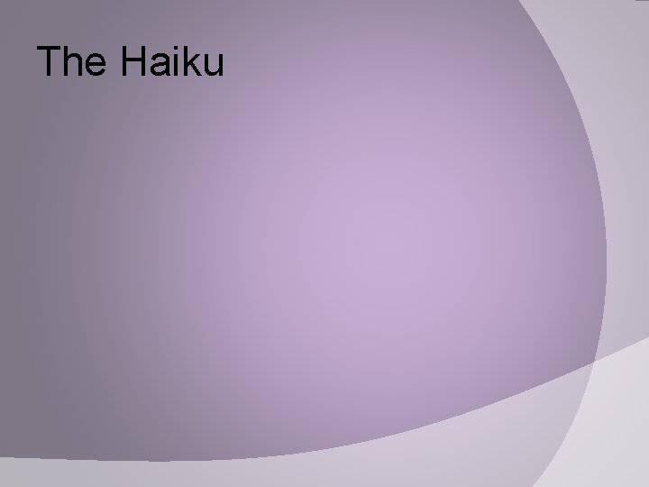 The Haiku 