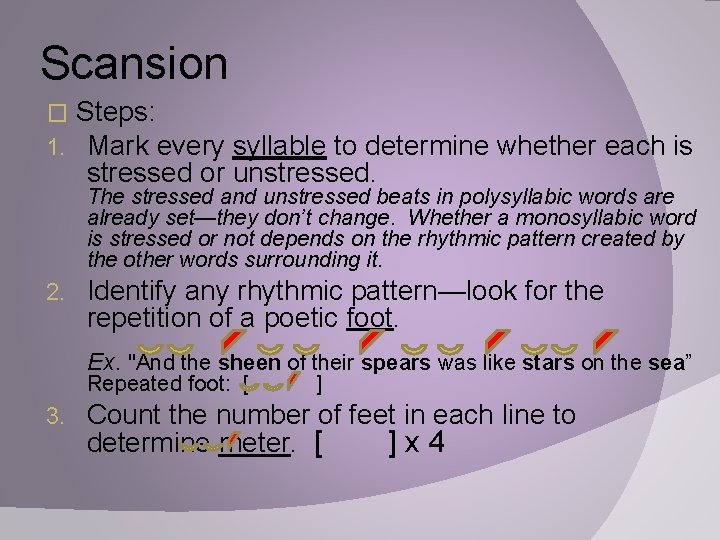 Scansion � 1. Steps: Mark every syllable to determine whether each is stressed or