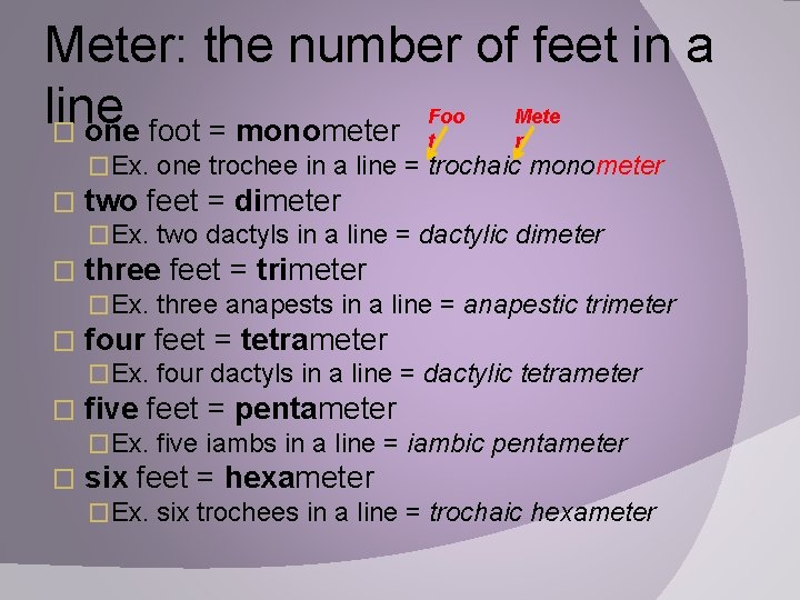 Meter: the number of feet in a line � one foot = monometer Foo