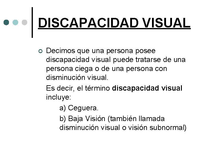 DISCAPACIDAD VISUAL ¢ Decimos que una persona posee discapacidad visual puede tratarse de una