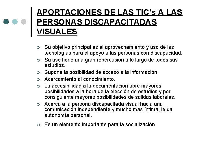 APORTACIONES DE LAS TIC’s A LAS PERSONAS DISCAPACITADAS VISUALES ¢ ¢ ¢ ¢ Su