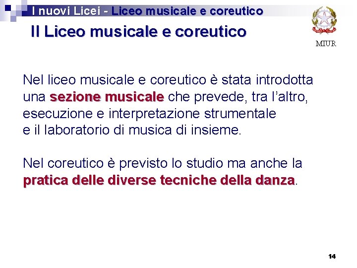 I nuovi Licei - Liceo musicale e coreutico Il Liceo musicale e coreutico MIUR