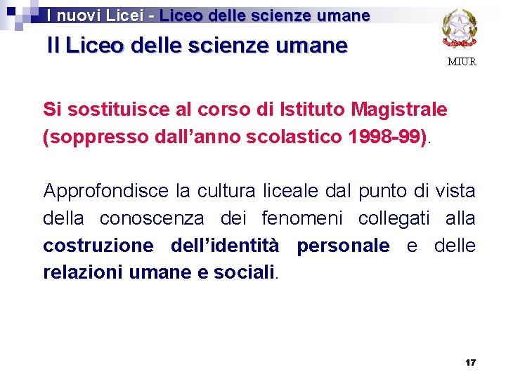 I nuovi Licei - Liceo delle scienze umane Il Liceo delle scienze umane MIUR