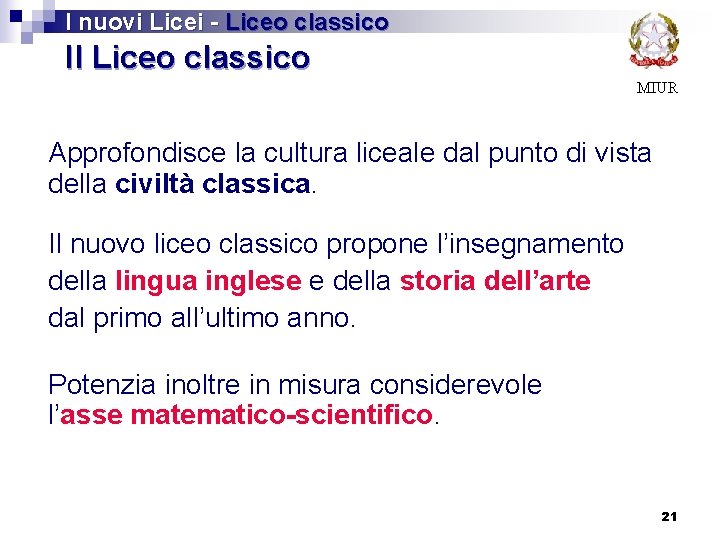 I nuovi Licei - Liceo classico Il Liceo classico MIUR Approfondisce la cultura liceale