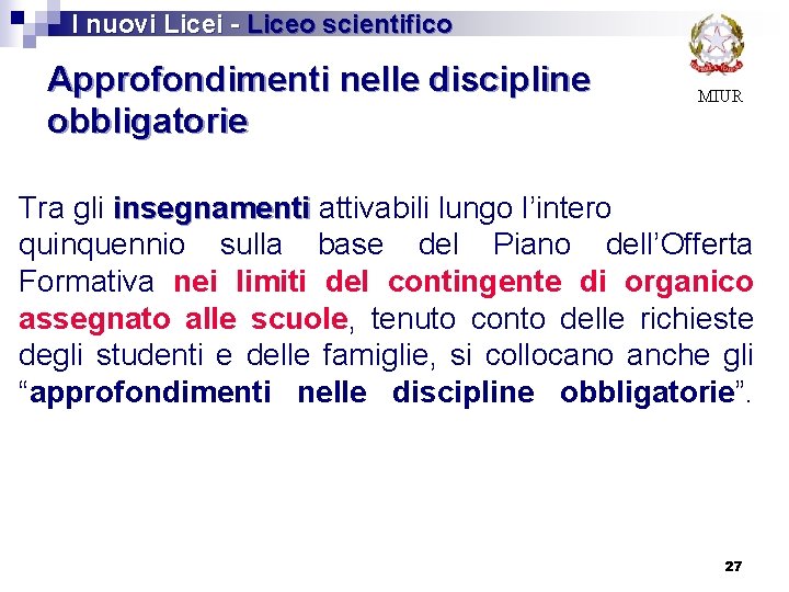 I nuovi Licei - Liceo scientifico Approfondimenti nelle discipline obbligatorie MIUR Tra gli insegnamenti