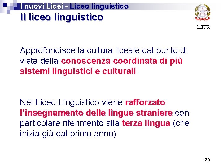 I nuovi Licei - Liceo linguistico Il liceo linguistico MIUR Approfondisce la cultura liceale