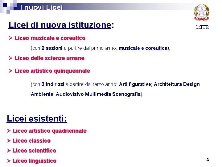 I nuovi Licei di nuova istituzione: MIUR Ø Liceo musicale e coreutico (con 2