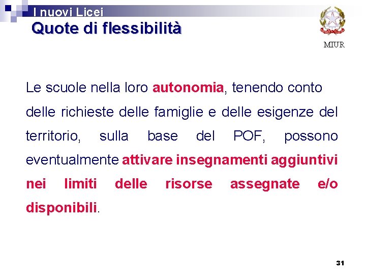 I nuovi Licei Quote di flessibilità MIUR Le scuole nella loro autonomia, tenendo conto