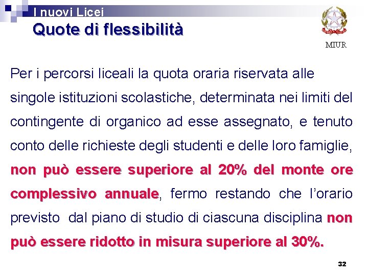 I nuovi Licei Quote di flessibilità MIUR Per i percorsi liceali la quota oraria