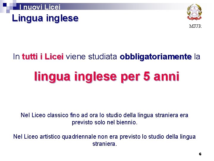 I nuovi Licei Lingua inglese MIUR In tutti i Licei viene studiata obbligatoriamente la