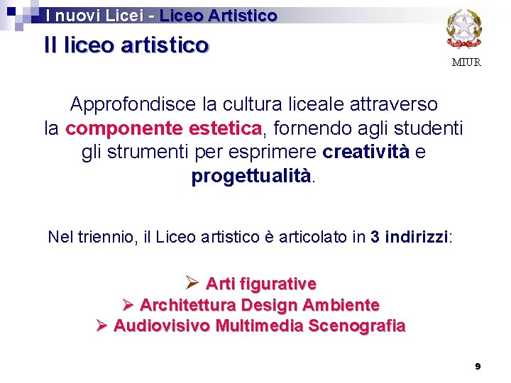 I nuovi Licei - Liceo Artistico Il liceo artistico MIUR Approfondisce la cultura liceale