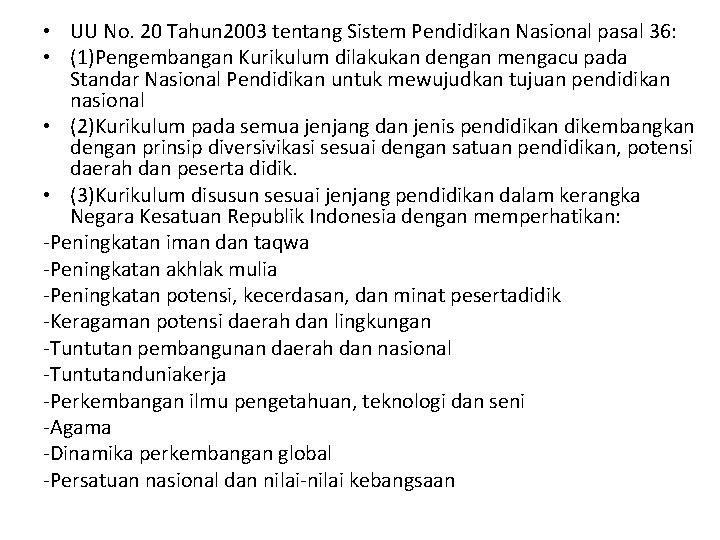  • UU No. 20 Tahun 2003 tentang Sistem Pendidikan Nasional pasal 36: •