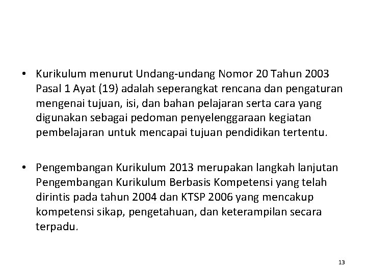  • Kurikulum menurut Undang-undang Nomor 20 Tahun 2003 Pasal 1 Ayat (19) adalah