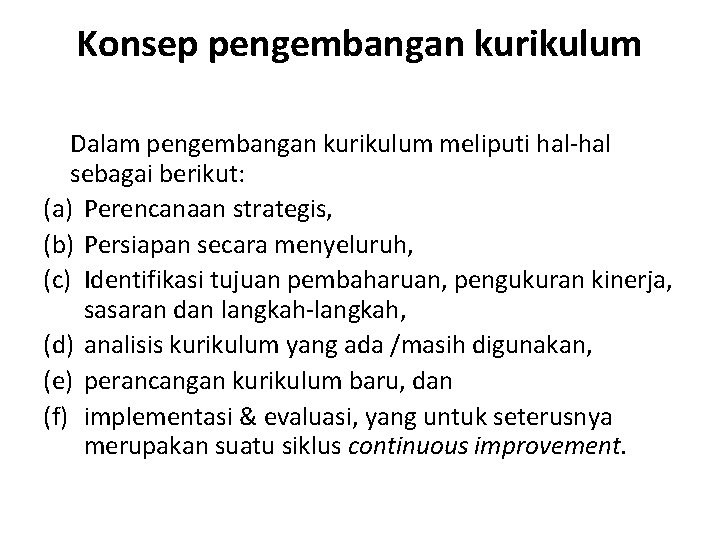 Konsep pengembangan kurikulum Dalam pengembangan kurikulum meliputi hal-hal sebagai berikut: (a) Perencanaan strategis, (b)