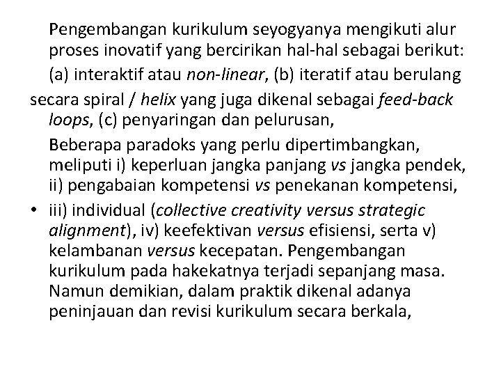 Pengembangan kurikulum seyogyanya mengikuti alur proses inovatif yang bercirikan hal-hal sebagai berikut: (a) interaktif