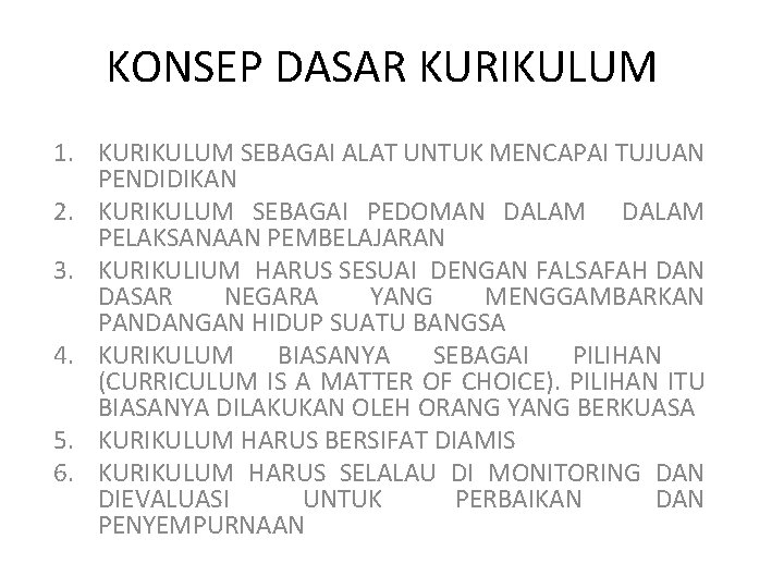 KONSEP DASAR KURIKULUM 1. KURIKULUM SEBAGAI ALAT UNTUK MENCAPAI TUJUAN PENDIDIKAN 2. KURIKULUM SEBAGAI