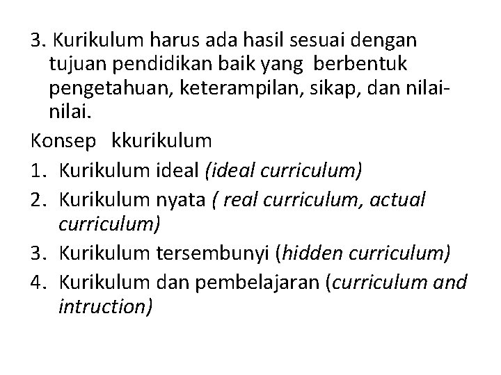 3. Kurikulum harus ada hasil sesuai dengan tujuan pendidikan baik yang berbentuk pengetahuan, keterampilan,