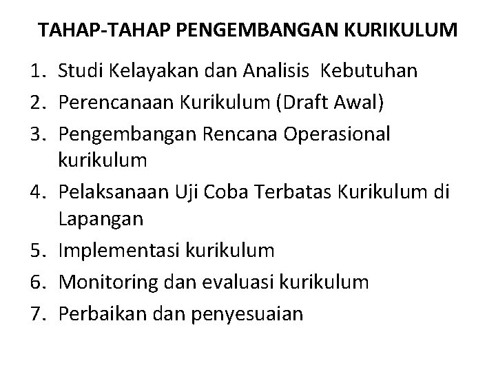 TAHAP-TAHAP PENGEMBANGAN KURIKULUM 1. Studi Kelayakan dan Analisis Kebutuhan 2. Perencanaan Kurikulum (Draft Awal)