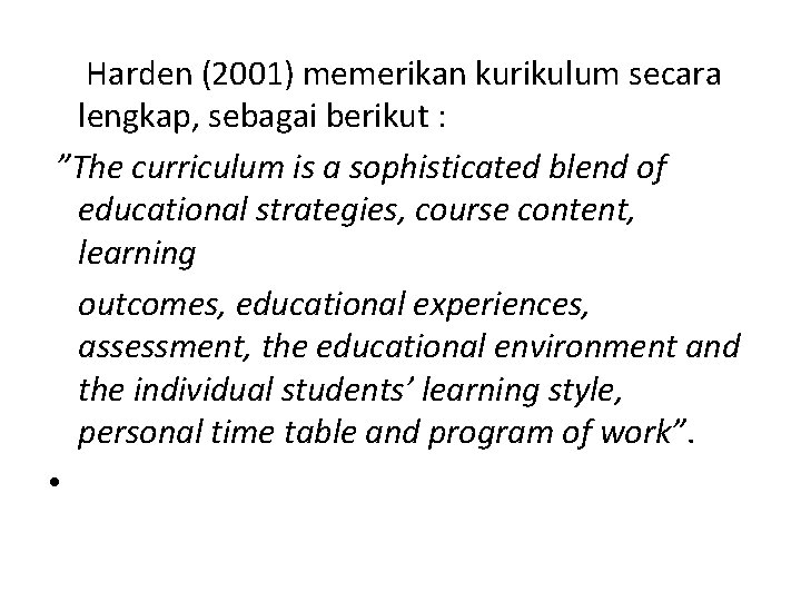 Harden (2001) memerikan kurikulum secara lengkap, sebagai berikut : ”The curriculum is a sophisticated