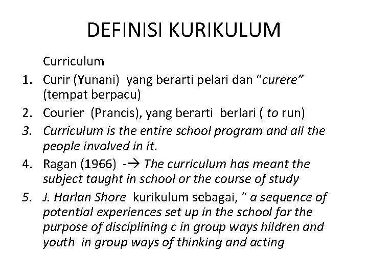 DEFINISI KURIKULUM 1. 2. 3. 4. 5. Curriculum Curir (Yunani) yang berarti pelari dan