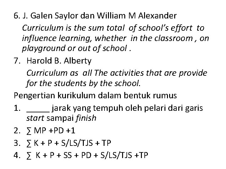 6. J. Galen Saylor dan William M Alexander Curriculum is the sum total of