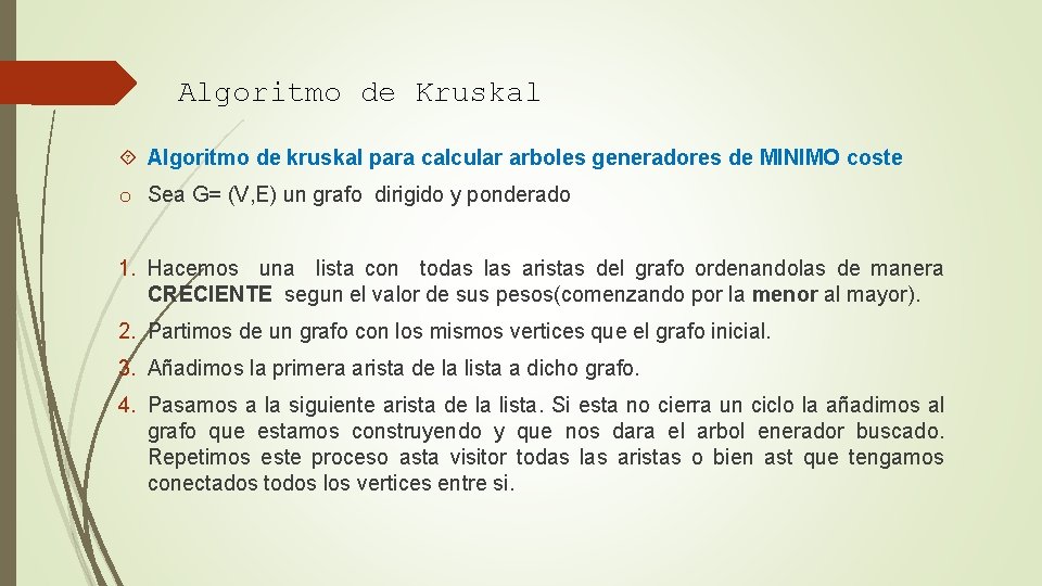 Algoritmo de Kruskal Algoritmo de kruskal para calcular arboles generadores de MINIMO coste o