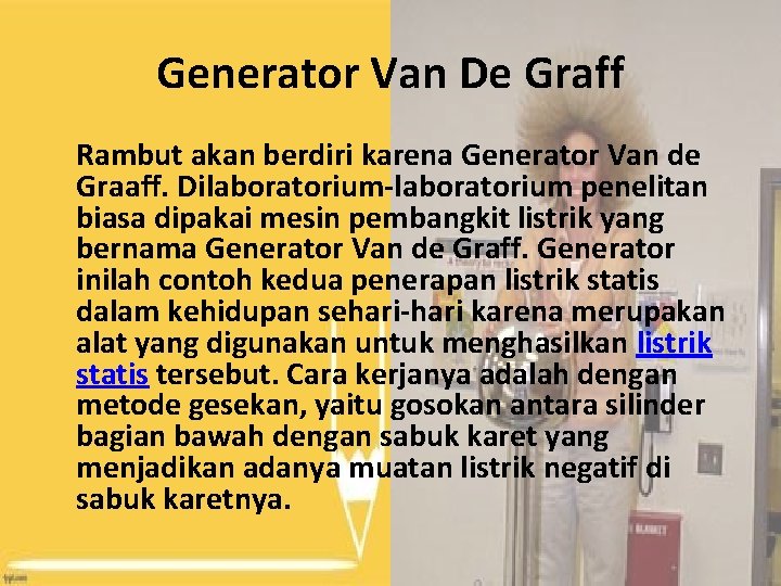 Generator Van De Graff Rambut akan berdiri karena Generator Van de Graaff. Dilaboratorium-laboratorium penelitan