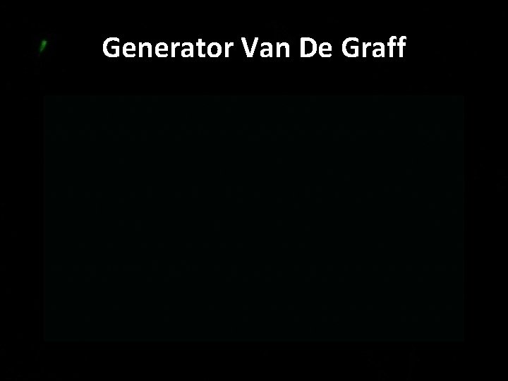 Generator Van De Graff 