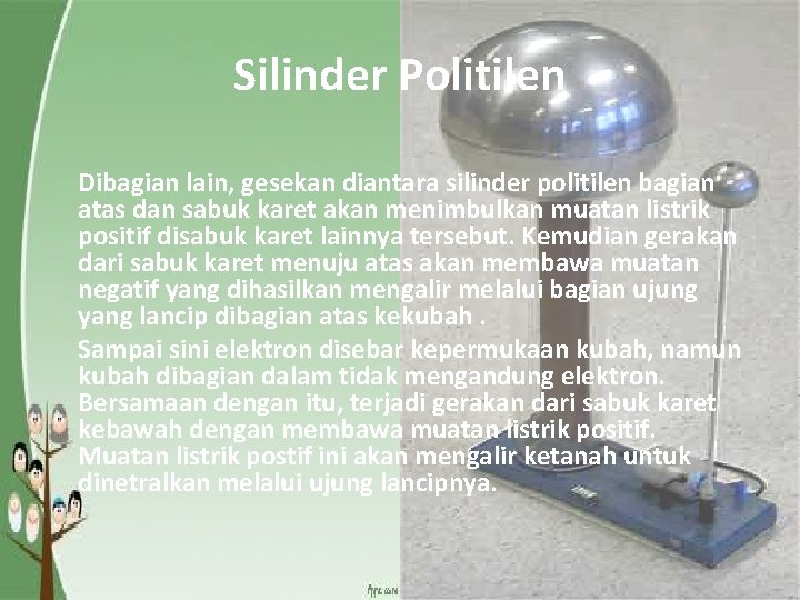 Silinder Politilen Dibagian lain, gesekan diantara silinder politilen bagian atas dan sabuk karet akan