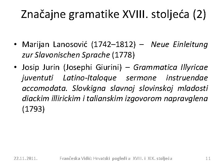 Značajne gramatike XVIII. stoljeća (2) • Marijan Lanosović (1742– 1812) – Neue Einleitung zur