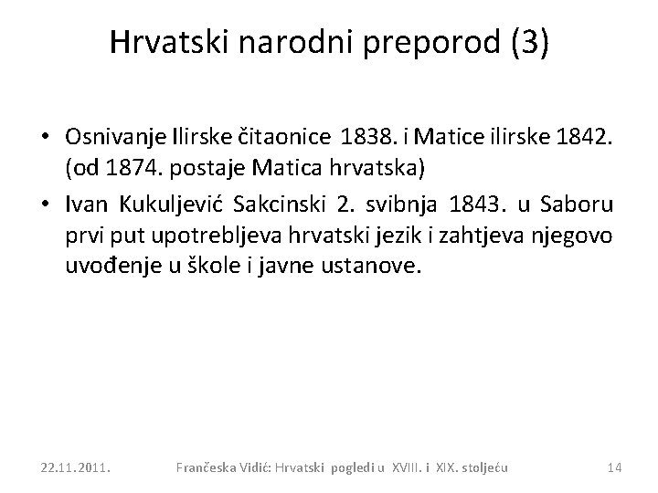 Hrvatski narodni preporod (3) • Osnivanje Ilirske čitaonice 1838. i Matice ilirske 1842. (od