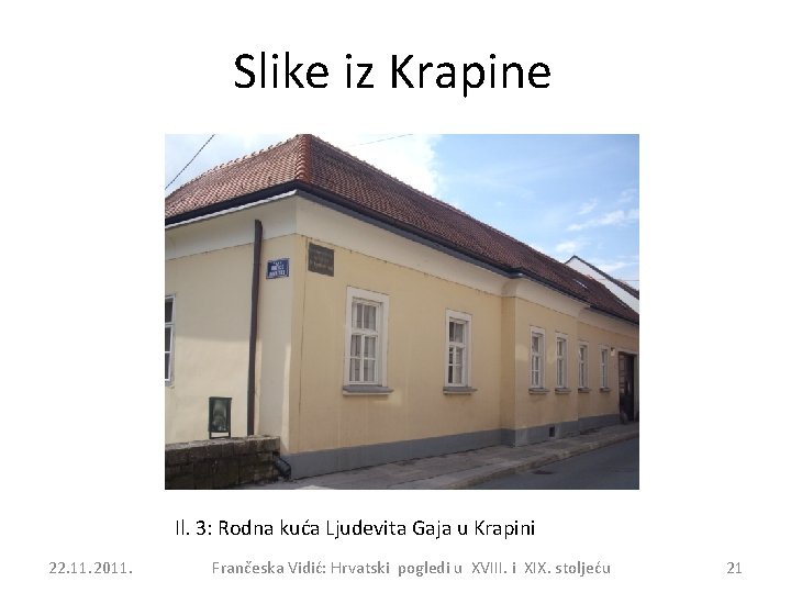 Slike iz Krapine Il. 3: Rodna kuća Ljudevita Gaja u Krapini 22. 11. 2011.